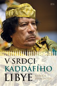 V srdci Kaddáfího Libye - Patrick Haimzadeh