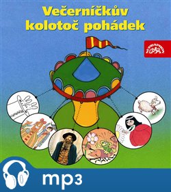 Levně Večerníčkův kolotoč pohádek, mp3 - Pavel Cmíral, Václav Čtvrtek, Jaromír Kincl, Božena Šimková, Pavel Šrut