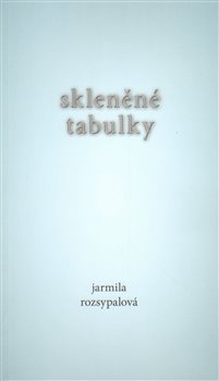 Levně Skleněné tabulky - Jarmila Rozsypalová