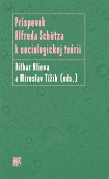 Levně Príspevok Alfreda Schütza k sociologickej teórii