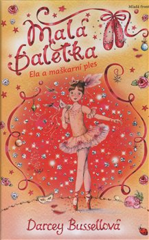 Levně Malá Baletka - Ela a maškarní ples - Darcey Bussellová