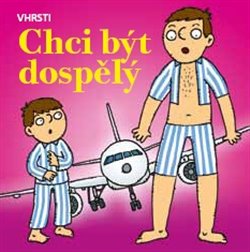 Levně Chci být dospělý - VHRSTI