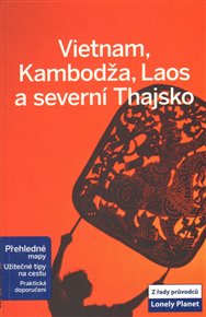 Vietnam, Kambodža, Laos a severní Thajsko - Lonely Planet: Lonely Planet