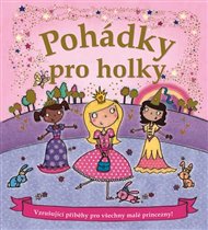 Pohádky pro holky: Vzrušující příběhy pro všechny malé princezny!