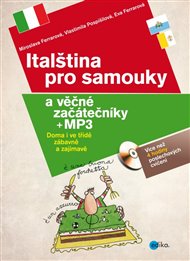 Italština pro samouky  a věčné začátečníky: Mp3 s doplňkovými  cvičeními a poslechem - Miroslava Ferrarová, Vlastimila Pospíšilová, Eva Ferrarová