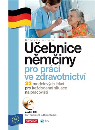 Učebnice němčiny pro práci ve zdravotnictví: 22 modelových lekcí pro každodenní situace na pracovišti - 