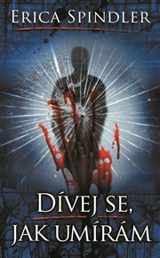 Dívej se, jak umírám - Erica Spindler