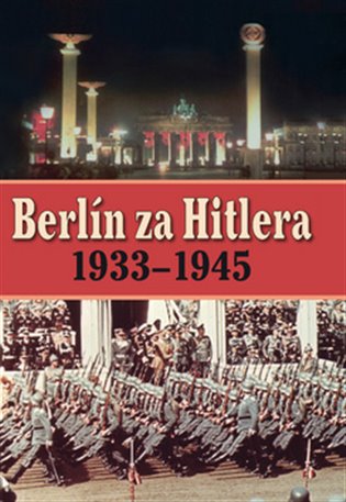 Berlín za Hitlera 1939 - 1945 - 