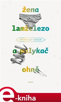 Levně Žena lamželezo a polykač ohně - Stanislav Beran e-kniha