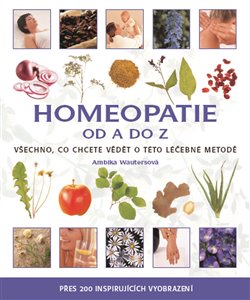 Levně Homeopatie od A do Z. Všechno, co chcete vědět o této léčebné metodě… - Ambika Wautersová