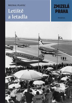 Zmizelá Praha-Letiště a letadla - Michal Plavec