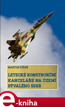 Levně Letecké konstrukční kanceláře na území bývalého SSSR - Martin Čížek e-kniha