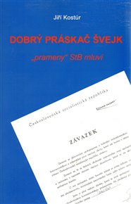 Dobrý práskač Švejk: 'prameny' StB mluví - Jiří Kostúr