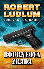 Bourneova zrada: Pátý díl série o Jasonu Bourneovi - Robert Ludlum, Eric van Lustbader