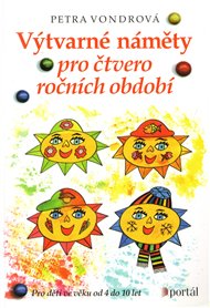 Výtvarné náměty pro čtvero ročních období - Petra Vondrová
