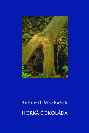 Horká čokoláda: Tulácké eseje - Bohumil Macháček