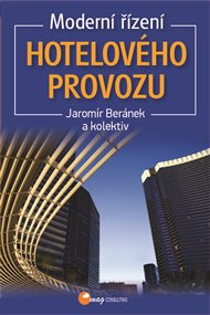 Moderní řízení hotelového provozu - Jaromír Beránek,  kol.