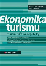 Ekonomika turismu: Turismus České republiky - Monika Palatková, Jitka Zichová