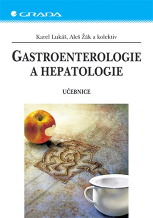 Gastroenterologie a hepatologie: Učebnice - Karel Lukáš, Aleš Žák