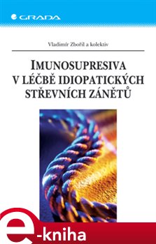 Levně Imunosupresiva v léčbě idiopatických střevních zánětů - Vladimír Zbořil, kolektiv e-kniha