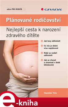 Levně Plánované rodičovství. Nejlepší cesta k narození zdravého dítěte - Stanislav Trča e-kniha