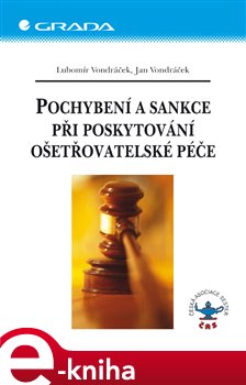 Levně Pochybení a sankce při poskytování ošetřovatelské péče - Lubomír Vondráček, Jan Vondráček e-kniha