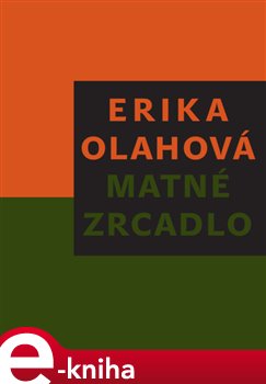 Levně Matné zrcadlo - Erika Olahová e-kniha