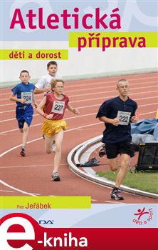Levně Atletická příprava. děti a dorost - Petr Jeřábek e-kniha