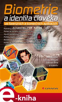 Levně Biometrie a identita člověka. ve forenzních a komerčních aplikacích - Roman Rak, Václav Matyáš, Zdeněk Říha e-kniha
