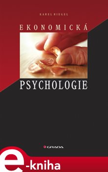 Levně Ekonomická psychologie - Karel Riegel e-kniha