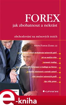 Levně FOREX - jak zbohatnout a nekrást. obchodování na měnových trzích - Forex-Zone e-kniha