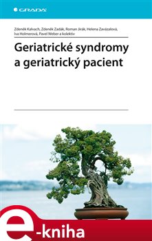 Levně Geriatrické syndromy a geriatrický pacient - Zdeněk Kalvach, Zdeněk Zadák, Roman Jirák, Helena Zavázalová e-kniha