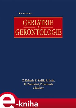Levně Geriatrie a gerontologie - Zdeněk Kalvach, Zdeněk Zadák, Roman Jirák, Helena Zavázalová e-kniha