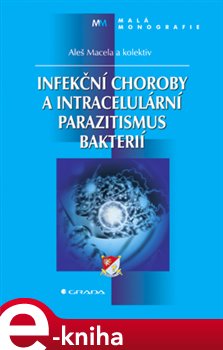 Levně Infekční choroby a intracelulární parazitismus bakterií - Aleš Macela e-kniha