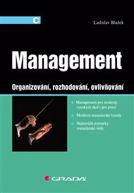 Management: Organizování, rozhodování, ovlivňování - Ladislav Blažek