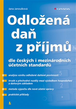 Odložená daň z příjmů: dle českých i mezinárodních účetních standardů - Jana Janoušková