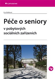 Péče o seniory v pobytových sociálních zařízeních - Eva Malíková