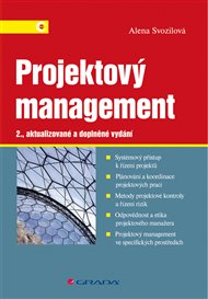 Projektový management: Systémový přístup k řízení projektů - 2., aktualizované a doplněné vydání - Alena Svozilová