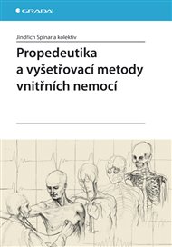 Propedeutika a vyšetřovací metody vnitřních nemocí - Jindřich Špinar