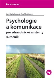 Psychologie a komunikace pro zdravotnické asistenty - 4. ročník - Jarmila Kelnarová, Eva Matějková
