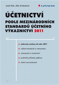 Účetnictví podle mez. standardů účetního výkaznictví (IFRS) 2011: v příkladech - Josef Jílek, Jitka Svobodová