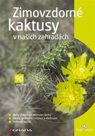 Zimovzdorné kaktusy v našich zahradách - Tomáš Bíba