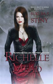 Stíny: Sukuba 5 - Richelle Mead