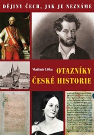 Otazníky české historie: Neznámé dějiny Čech - Vladimír Liška