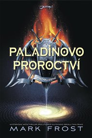 Paladinovo proroctví: Probuzení - Mark Frost