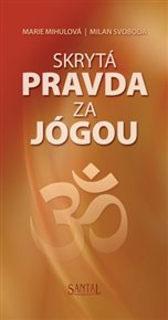 Skrytá pravda za jógou - Marie Mihulová, Milan Svoboda