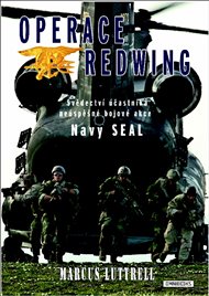 Operace Redwing: Svědectví účastníka neúspěšné bojové akce Navy SEAL - Marcus Luttrell