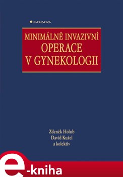 Levně Minimálně invazivní operace v gynekologii - Zdeněk Holub, David Kužel e-kniha