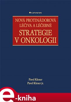 Levně Nová protinádorová léčiva a léčebné strategie v onkologii - Pavel Klener, Pavel Klener jr. e-kniha