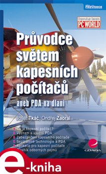 Levně Průvodce světem kapesních počítačů. aneb PDA na dlani - Ondřej Zaoral, Josef Tkáč e-kniha